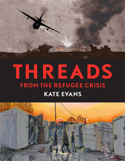 Book cover of 'Threads from the Refugee Crisis' by Kate Evans, graphic reportage from the Calais Jungle refugee camp in Northern France 2016