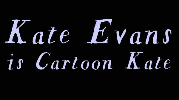 Text 'Kate Evans is Cartoon Kate' in white on a black background