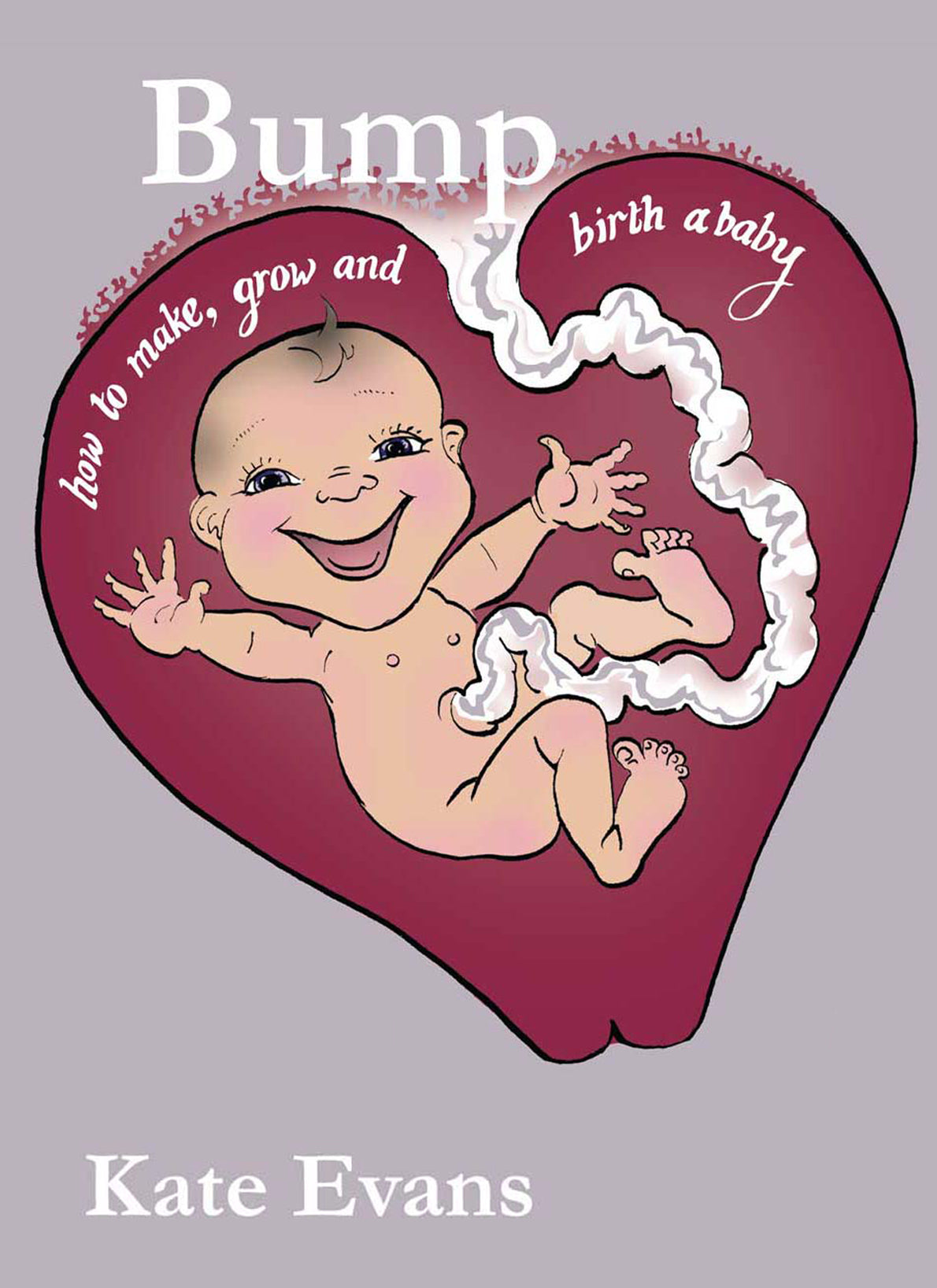 Book cover of 'Bump: how to make, grow and birth a baby' by Kate Evans with a heart-shaped illustration of a baby in the womb
